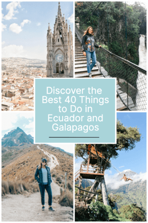 Discover the Best Things to do in Ecuador and the Galapagos Islands pin