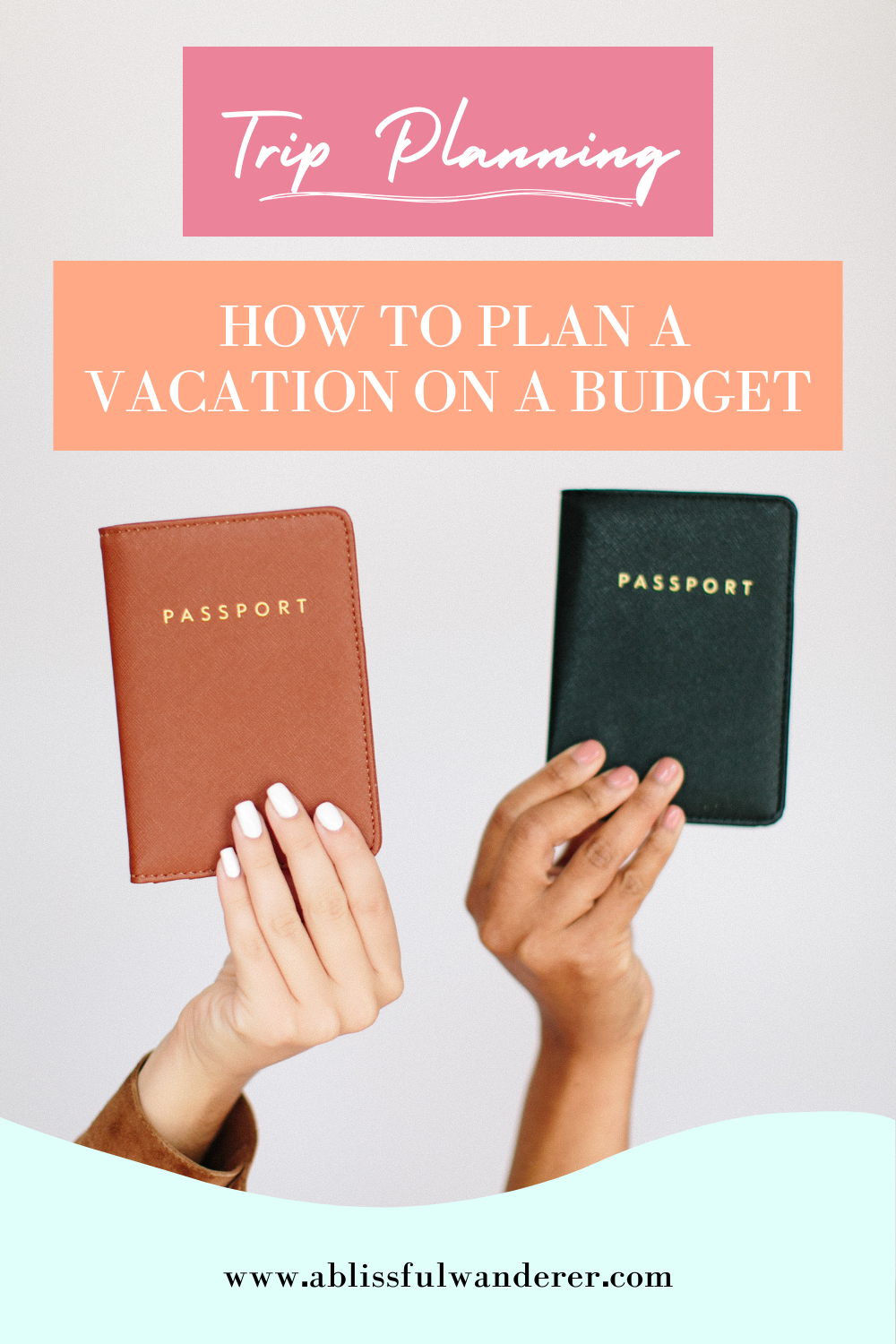 Stress Free Trip Planning Checklist: How to Plan a Vacation on a Budget pin 1 with two passports