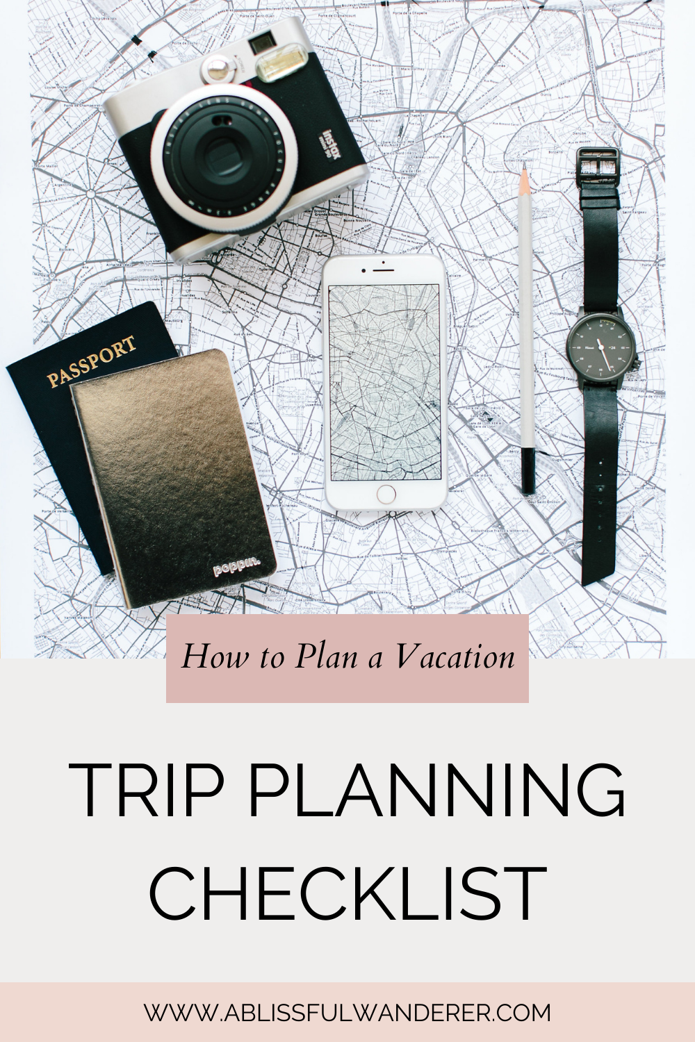 Stress Free Trip Planning Checklist: How to Plan a Vacation on a Budget pin 2 with map, iphone, and camera photo