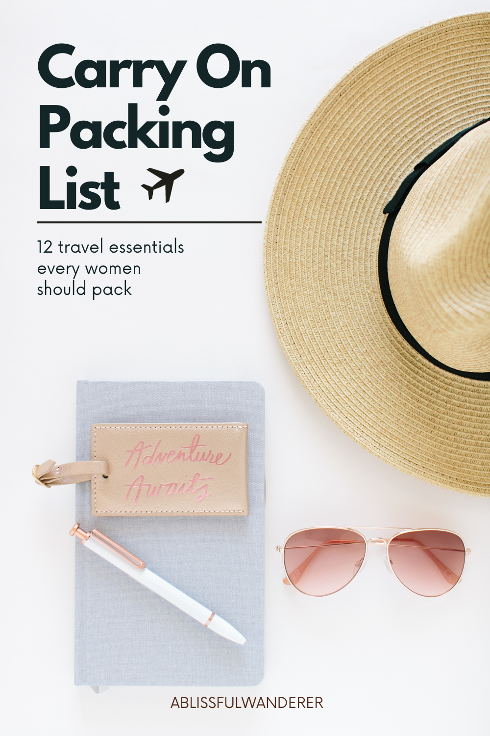Carry On Packing List: 12 Essential Items Travelers Need Pin of a flat lay including journal, luggage tag, sunglasses, and hat